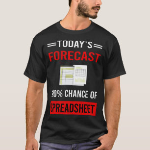Today Forecast Spreadsheet Spreadsheets T-Shirt