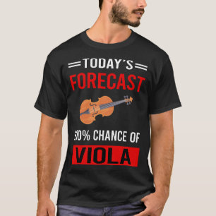 Today Forecast Viola Violist T-Shirt