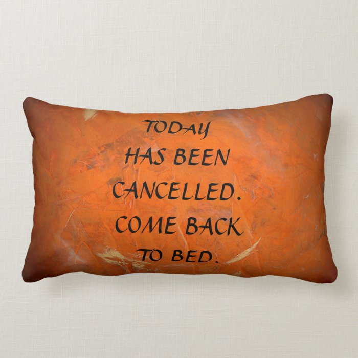 Today Has Been Cancelled Come Back To Bed Pillows