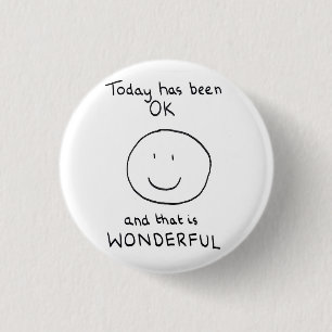 Today Has Been OK Badge - The Doodle Chronicles Pinback Button
