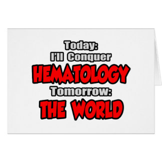 Today Hematology...Tomorrow, The World Cards