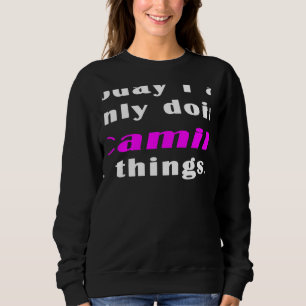 Today I am only doing Camila things Sweatshirt