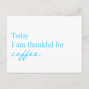 Today I am thankful for coffee - postcard