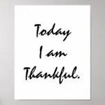 Today I Am Thankful. Poster at Zazzle