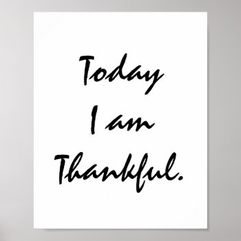 Today I Am Thankful. Poster by MarysTypoArt at Zazzle