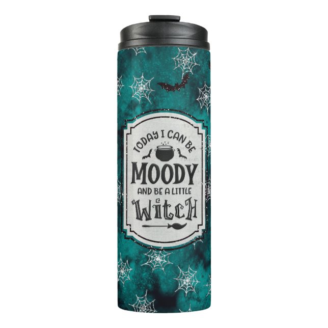 Today I Can Be Moody - Little Witch Thermal Tumbler (Front)