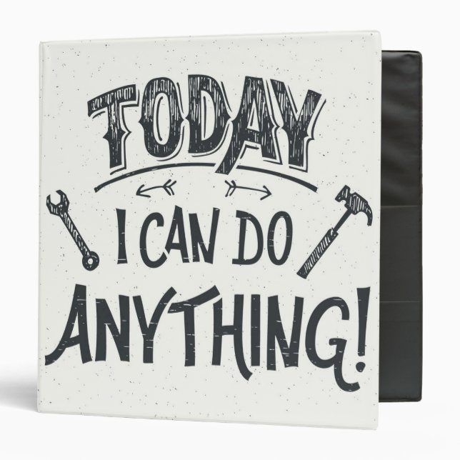Today I Can Do Anything 3 Ring Binder (Front/Inside)