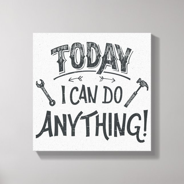 Today I Can Do Anything Canvas Print (Front)