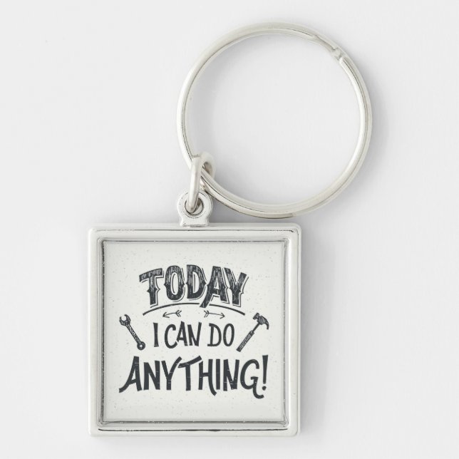 Today I Can Do Anything Keychain (Front)