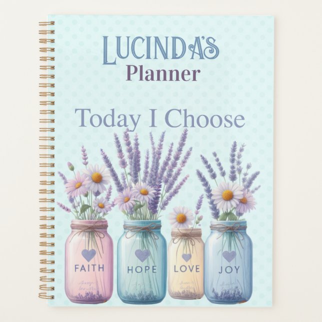  Today I Choose Faith Hope Love Joy - Flowers Planner (Front)