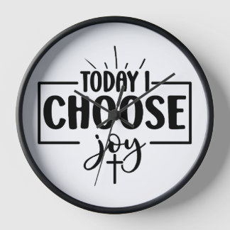 Today I Choose Joy Clock