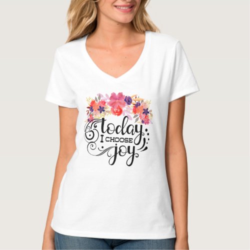 Today I Choose Joy _ Floral Watercolor T_Shirt