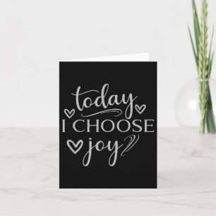 Today I Choose Joy Inspirational Graphic Card