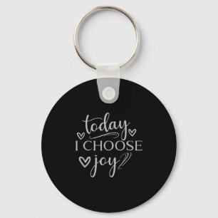 Today I Choose Joy Inspirational Graphic  Keychain