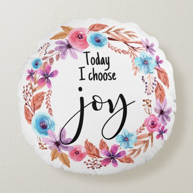 Today I choose Joy Inspirational Quote Pink Floral Round Pillow (Front)