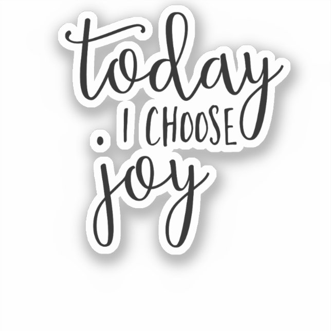 Today I choose Joy, Inspirational Quote Sticker (Front)