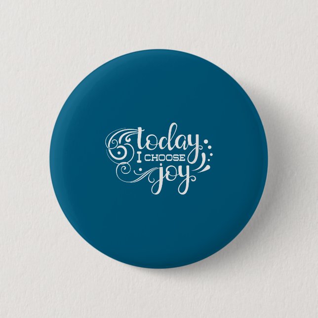 Today I Choose Joy, Insrational, Motivational, Fam Button (Front)