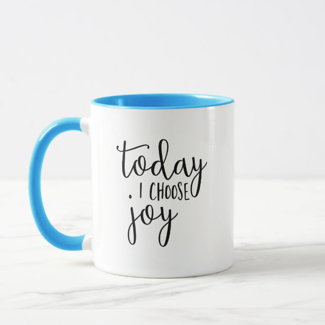 Today I choose Joy, joyful, happy, happiness Mug (Left)