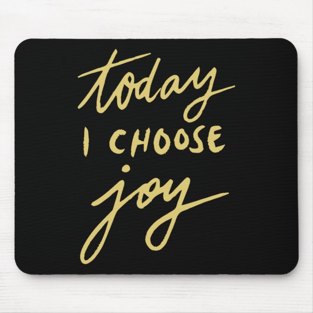 Today I Choose Joy  Mouse Pad (Front)