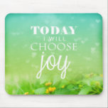 Today I Choose Joy Mouse Pad<br><div class="desc">Inspirational quote</div>