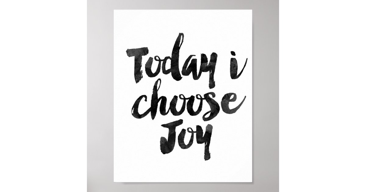 Today I Choose Joy Poster | Zazzle