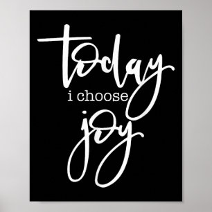 Today I Choose Joy - Uplifting Positive Slogan Poster