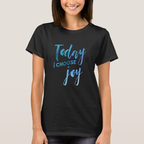 Today I Choose Joy Watercolor Christian Faith T_Sh T_Shirt