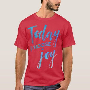 Today I Choose Joy Watercolor Christian Faith T-Shirt