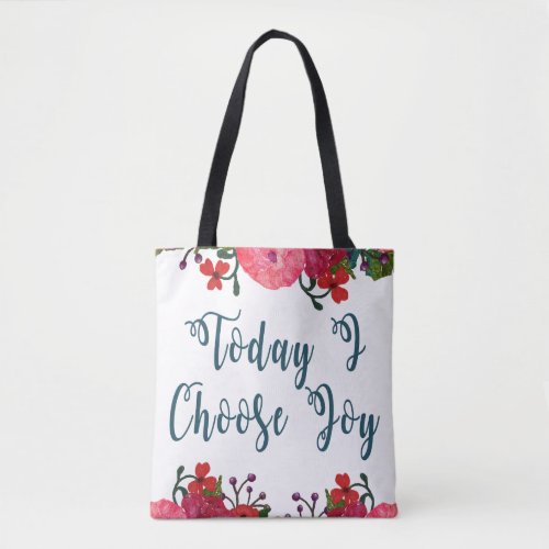 Today I Choose Joy  Watercolor Flowers Tote Bag