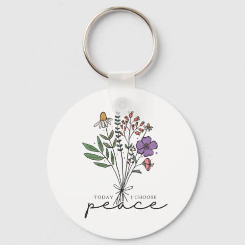 Today I Choose Peace Flowers Keychain