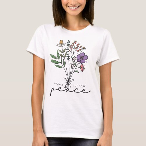 Today I Choose Peace T_Shirt