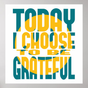 Today I Choose to be Grateful Poster