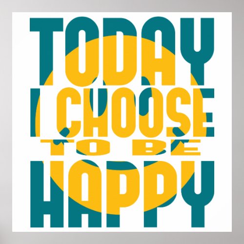 Today I Choose to be Happy Poster