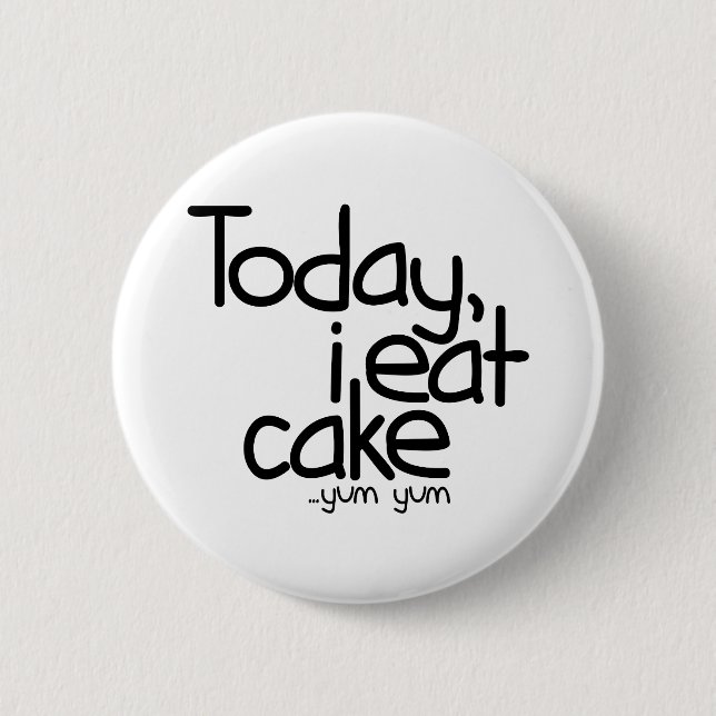 Today i eat cake (Birthday) Button (Front)