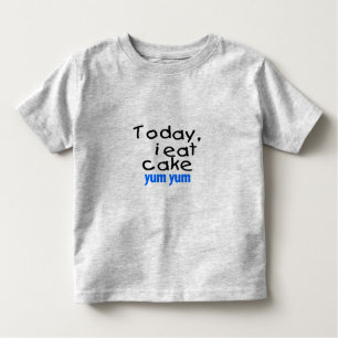 Today I Eat Cake Yum Yum (blue) Toddler T-shirt