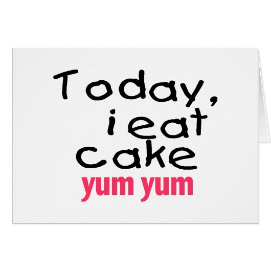 Today I Eat Cake Yum Yum (pink) (Front Horizontal)