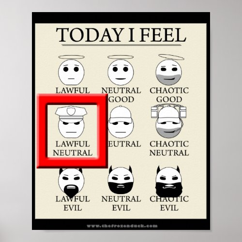 Today I Feel Lawful Neutral Poster