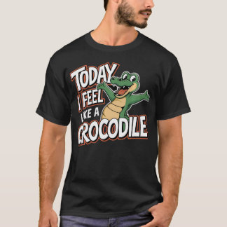 Today I Feel Like A Crocodile Children T-Shirt