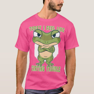 Today I Feel Like Starting Trouble Frog T-Shirt