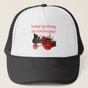 Today I go Strong as a Locomotive ! Trucker Hat