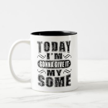 Today I’m Gonna Give It My Some Lazy Saying Mug by nopolymon at Zazzle