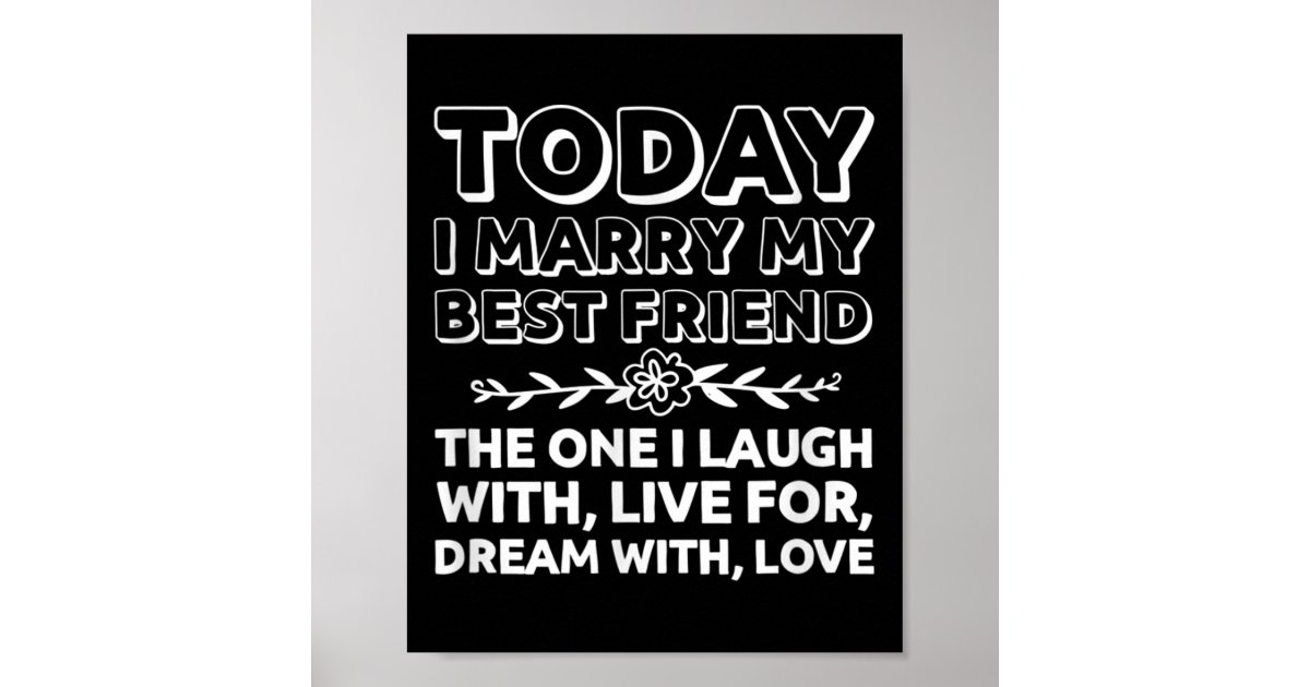 Today I Marry My Best Friend Bride Groom Wedding D