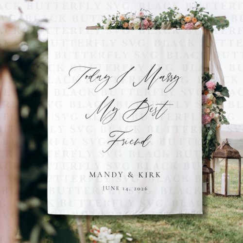 Today I Marry My Best Friend Wedding Backdrop