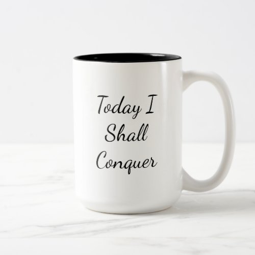 Today I Shall Conquer Encouragement Two_Tone Coffee Mug