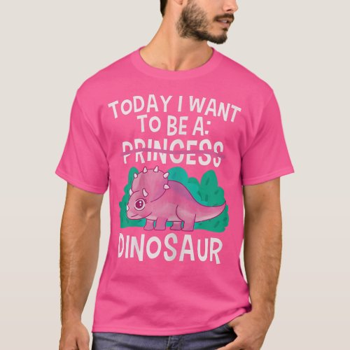 Today I Want To Be A Dinosaur Cute Princess Tricer T_Shirt
