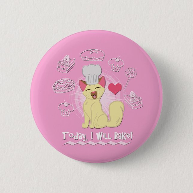 Today I Will Bake! Pinback Button (Front)