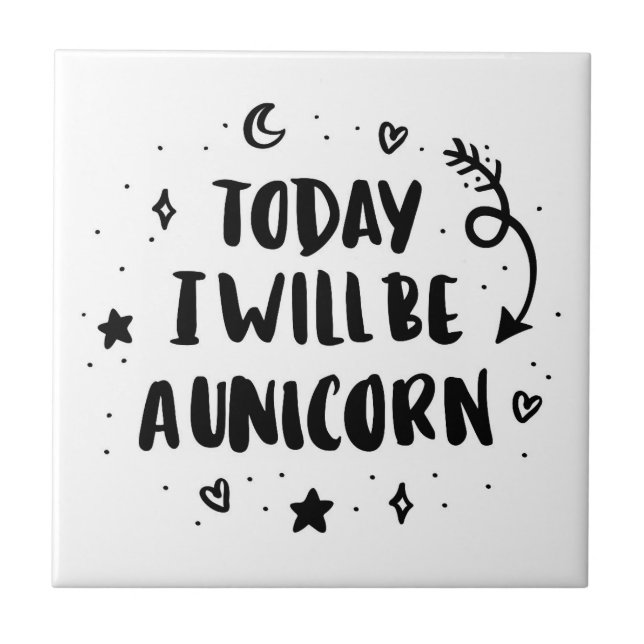 Today I Will Be A Unicorn Ceramic Tile (Front)