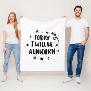 Today I Will Be A Unicorn Fleece Blanket