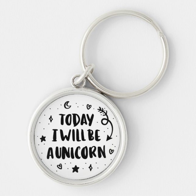 Today I Will Be A Unicorn Keychain (Front)