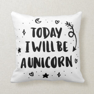 Today I Will Be A Unicorn Throw Pillow